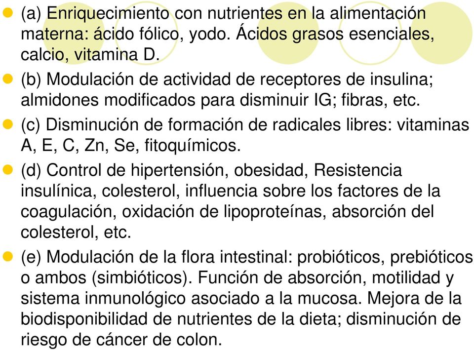 (c) Disminución de formación de radicales libres: vitaminas A, E, C, Zn, Se, fitoquímicos.