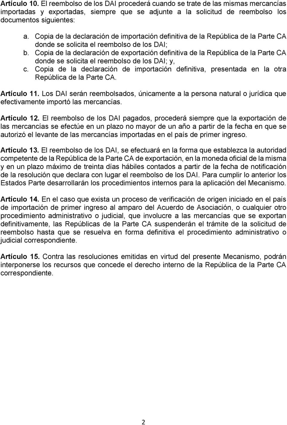 Copia de la declaración de exportación definitiva de la República de la Parte CA donde se solicita el reembolso de los DAI; y, c.
