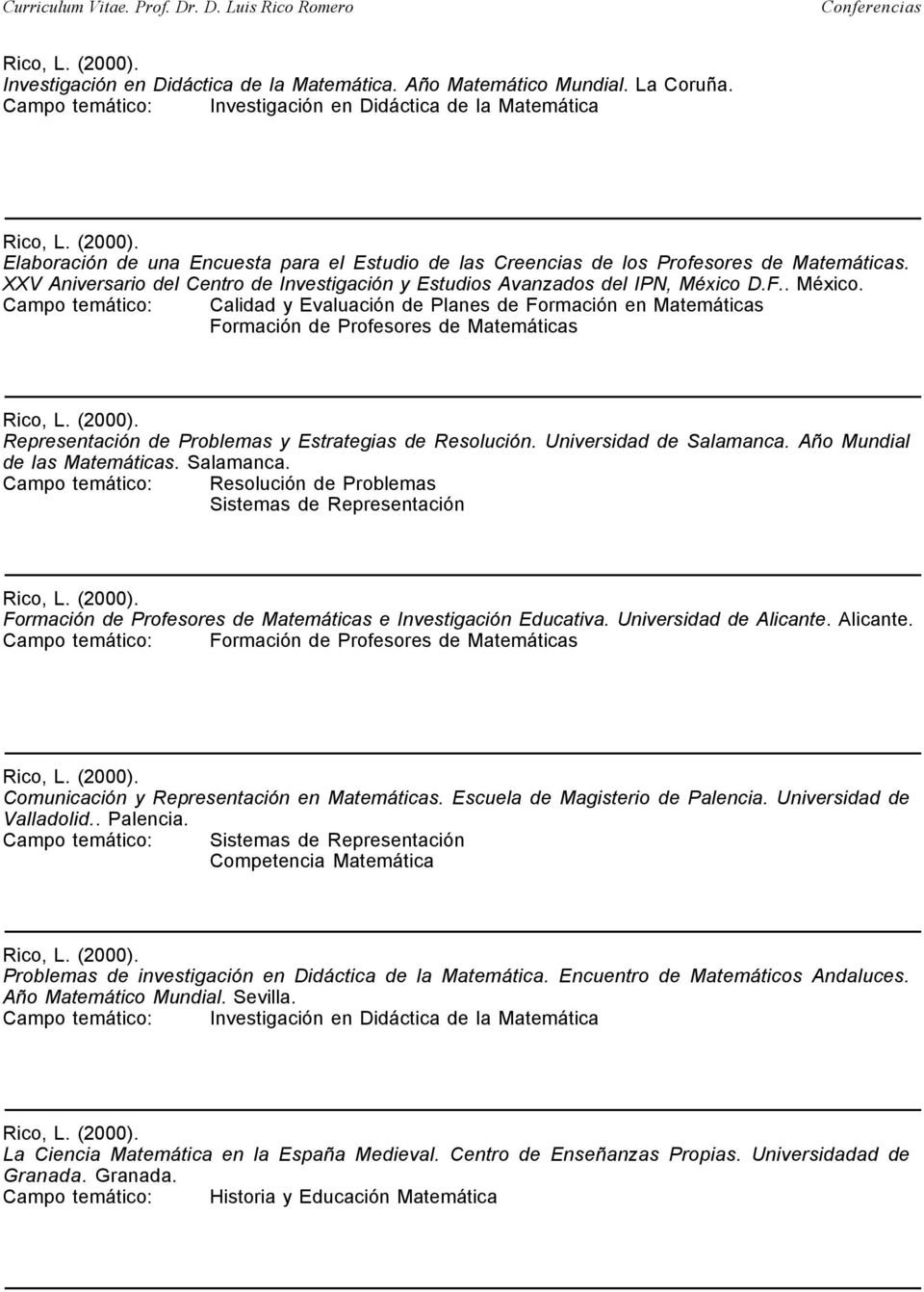 XXV Aniversario del Centro de Investigación y Estudios Avanzados del IPN, México D.F.. México. Formación de Profesores de Matemáticas Representación de Problemas y Estrategias de Resolución.