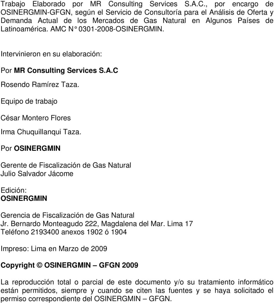 , por encargo de OSINERGMIN-GFGN, según el Servicio de Consultoría para el Análisis de Oferta y Demanda Actual de los Mercados de Gas Natural en Algunos Países de Latinoamérica.