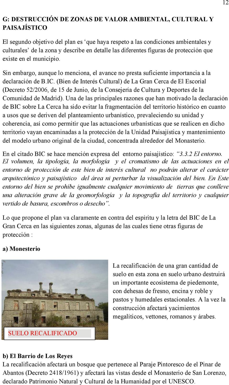 (Bien de Interés Cultural) de La Gran Cerca de El Escorial (Decreto 52/2006, de 15 de Junio, de la Consejería de Cultura y Deportes de la Comunidad de Madrid).