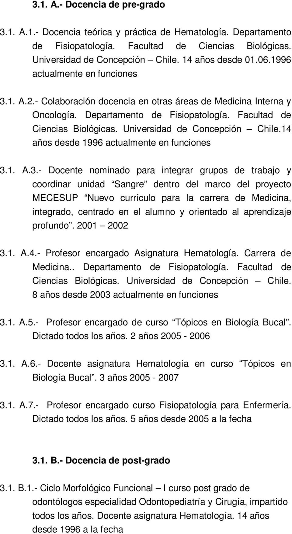 Universidad de Concepción Chile.14 años desde 1996 actualmente en funciones 3.