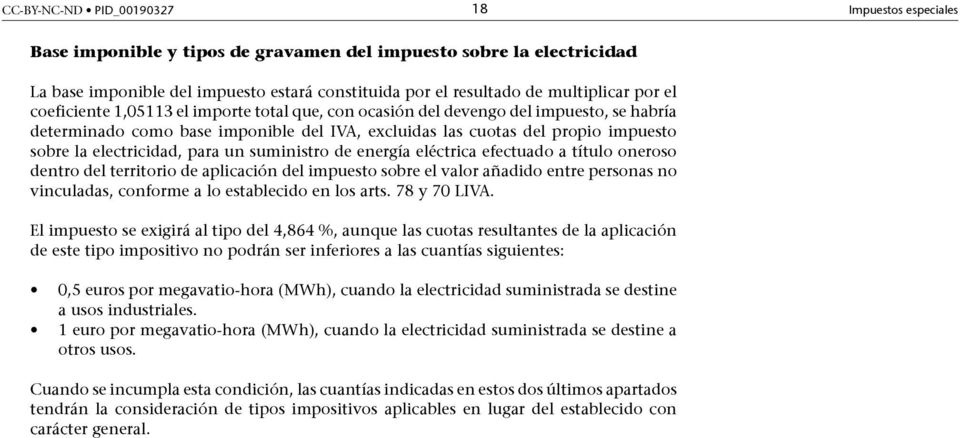 electricidad, para un suministro de energía eléctrica efectuado a título oneroso dentro del territorio de aplicación del impuesto sobre el valor añadido entre personas no vinculadas, conforme a lo