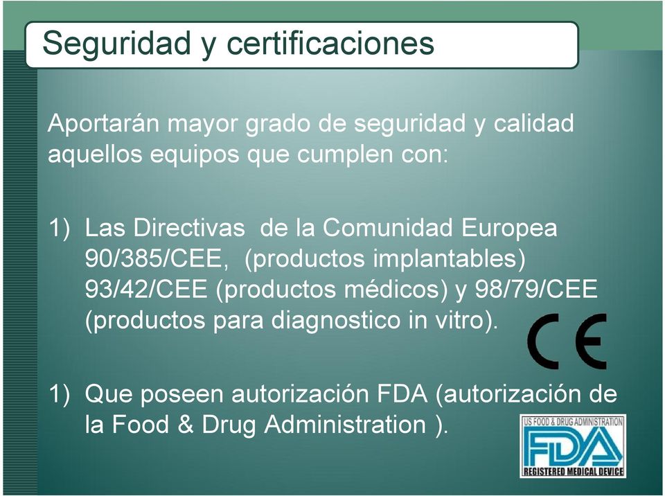 (productos implantables) 93/42/CEE (productos médicos) y 98/79/CEE (productos para