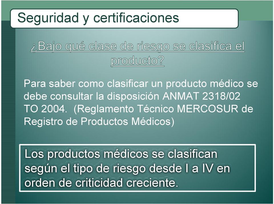 (Reglamento Técnico MERCOSUR de Registro de Productos Médicos) Los