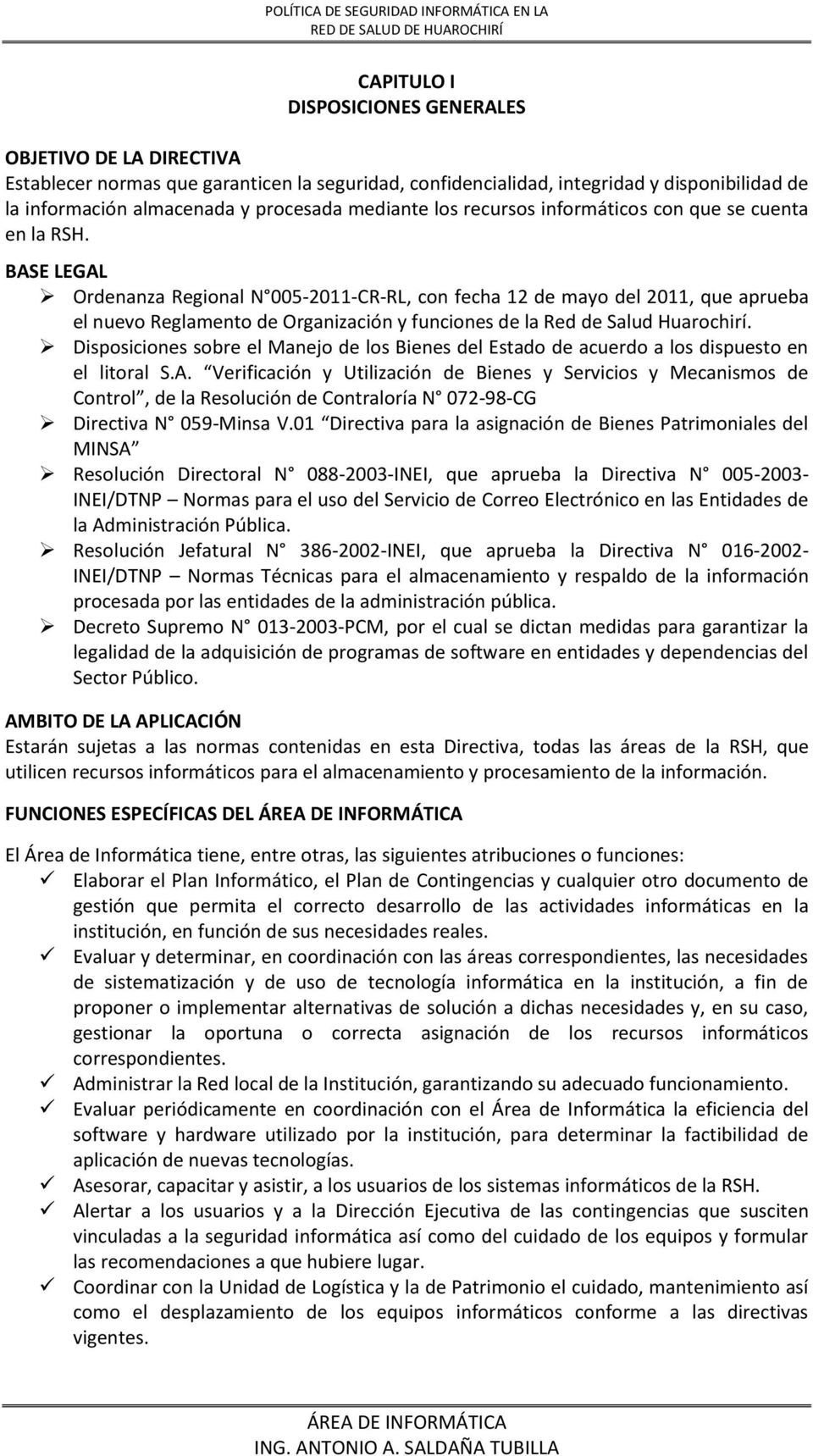 BASE LEGAL Ordenanza Regional N 005-2011-CR-RL, con fecha 12 de mayo del 2011, que aprueba el nuevo Reglamento de Organización y funciones de la Red de Salud Huarochirí.