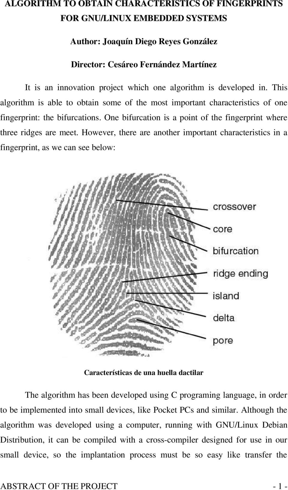 One bifurcation is a point of the fingerprint where three ridges are meet.