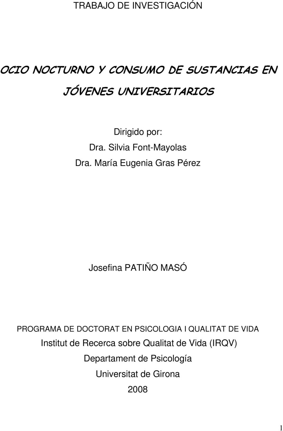 María Eugenia Gras Pérez Josefina PATIÑO MASÓ PROGRAMA DE DOCTORAT EN PSICOLOGIA I