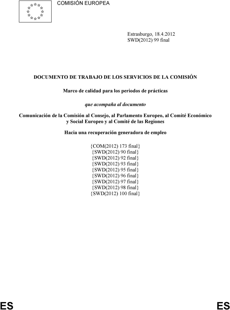 al documento Comunicación de la Comisión al Consejo, al Parlamento Europeo, al Comité Económico y Social Europeo y al Comité de las