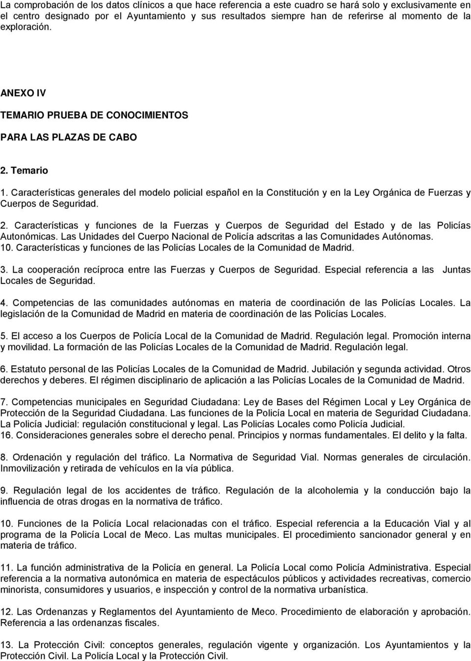 Características generales del modelo policial español en la Constitución y en la Ley Orgánica de Fuerzas y Cuerpos de Seguridad. 2.