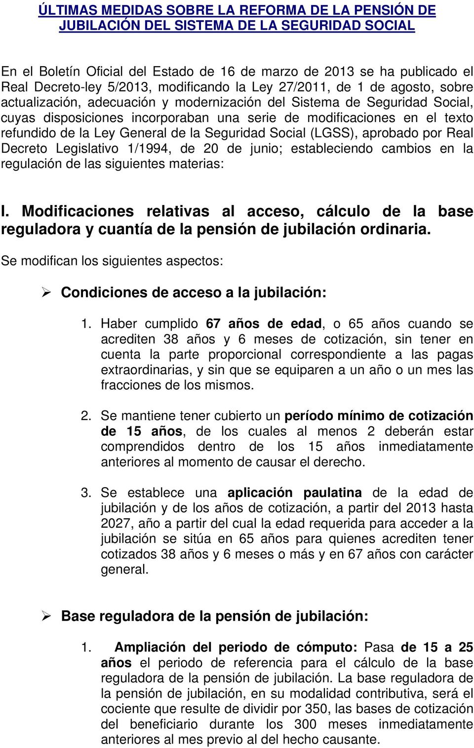 refundido de la Ley General de la Seguridad Social (LGSS), aprobado por Real Decreto Legislativo 1/1994, de 20 de junio; estableciendo cambios en la regulación de las siguientes materias: I.
