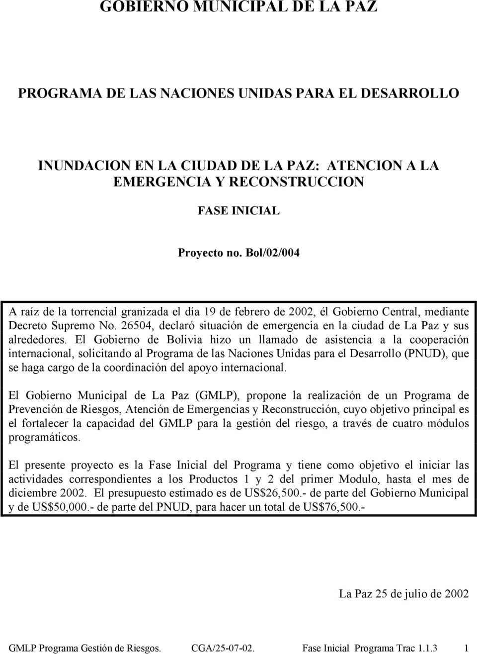 26504, declaró situación de emergencia en la ciudad de La Paz y sus alrededores.