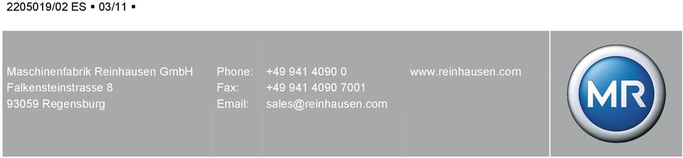 Regensburg Phone: Fax: Email: +49 941 4090 0
