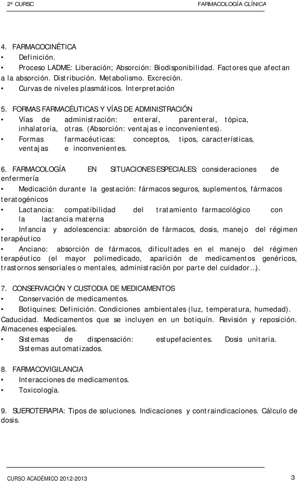 (Absorción: ventajas e inconvenientes). Formas farmacéuticas: conceptos, tipos, características, ventajas e inconvenientes. 6.