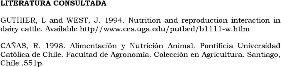 uga.edu/putbed/b1111-w.htlm CAÑAS, R. 1998. Alimentación y Nutrición Animal.