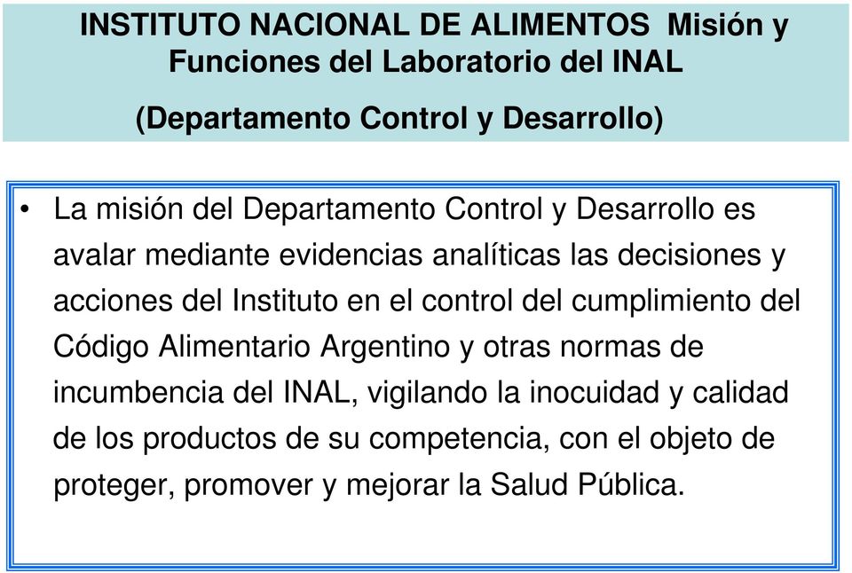 Instituto en el control del cumplimiento del Código Alimentario Argentino y otras normas de incumbencia del INAL,