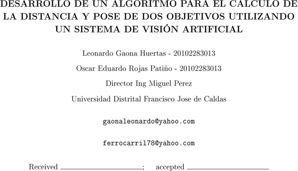 Eduardo Rojas Patiño - 20102283013 Director Ing Miguel Perez Universidad Distrital