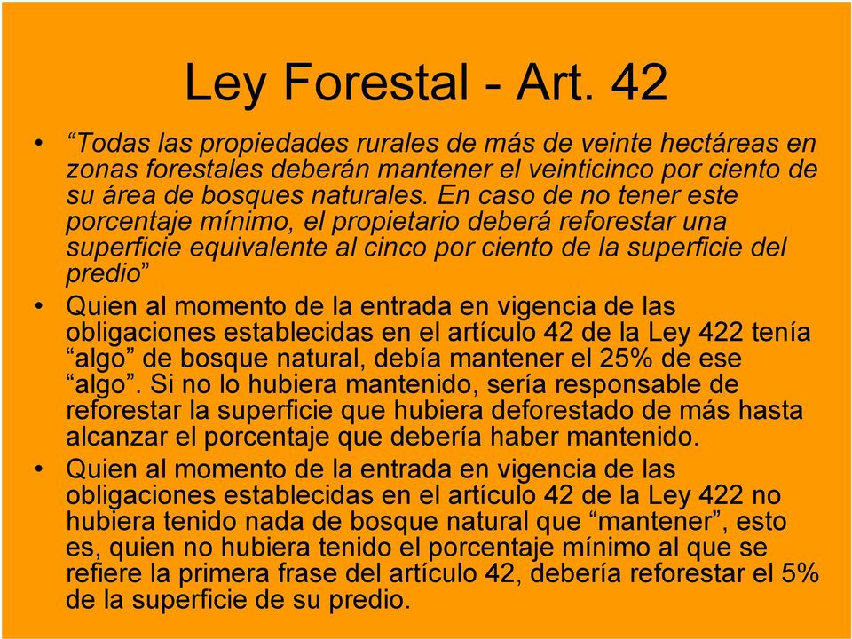 las obligaciones establecidas en el artículo 42 de la Ley 422 tenía algo de bosque natural, debía mantener el 25% de ese algo.