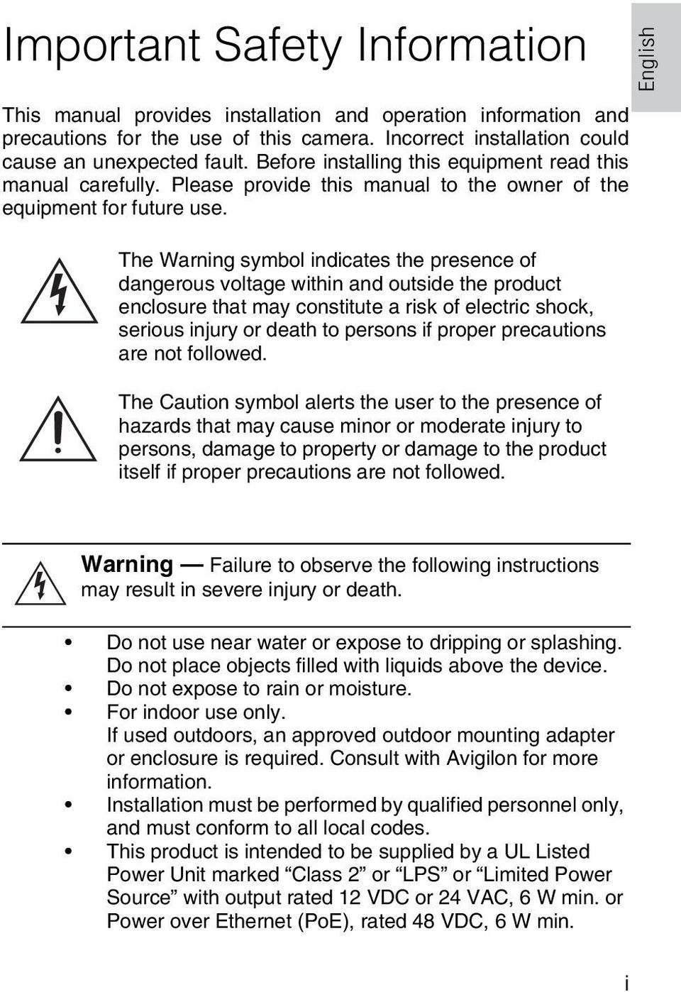 The Warning symbol indicates the presence of dangerous voltage within and outside the product enclosure that may constitute a risk of electric shock, serious injury or death to persons if proper