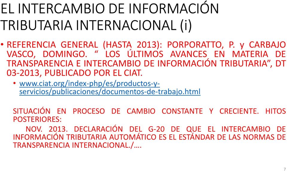 org/index-php/es/productos-yservicios/publicaciones/documentos-de-trabajo.html SITUACIÓN EN PROCESO DE CAMBIO CONSTANTE Y CRECIENTE.