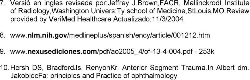 Review provided by VeriMed Healthcare.Actualizado:11/3/2004. 8. www.nlm.nih.