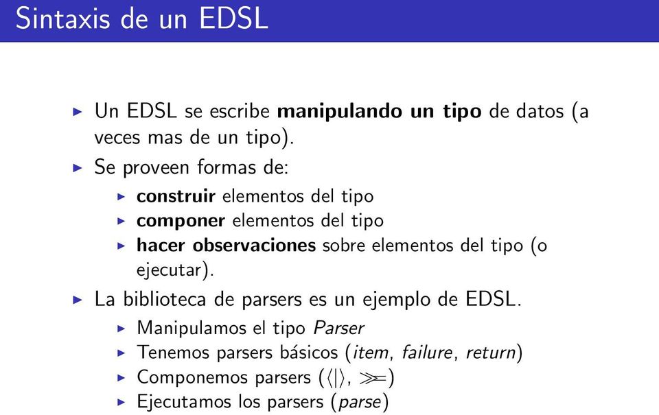 sobre elementos del tipo (o ejecutar). La biblioteca de parsers es un ejemplo de EDSL.