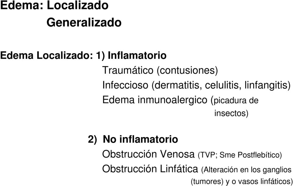inmunoalergico (picadura de insectos) 2) No inflamatorio Obstrucción Venosa (TVP;