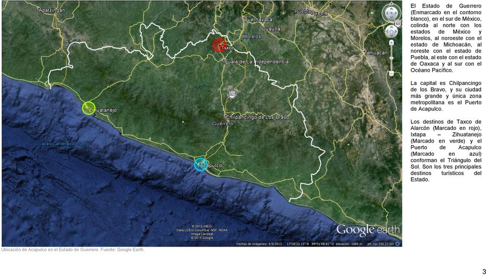La capital es Chilpancingo de los Bravo, y su ciudad más grande y única zona metropolitana es el Puerto de Acapulco.