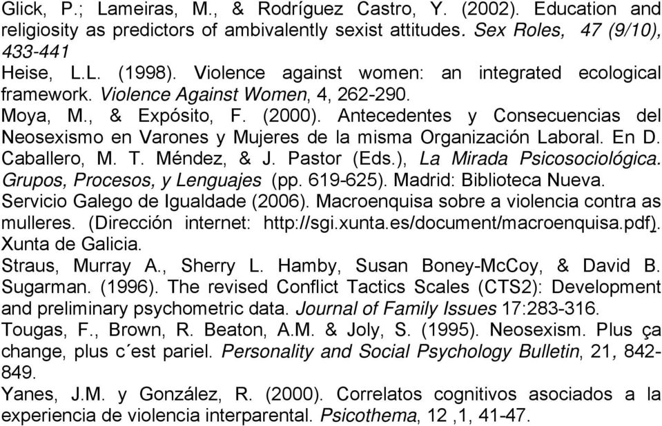 Antecedentes y Consecuencias del Neosexismo en Varones y Mujeres de la misma Organización Laboral. En D. Caballero, M. T. Méndez, & J. Pastor (Eds.), La Mirada Psicosociológica.