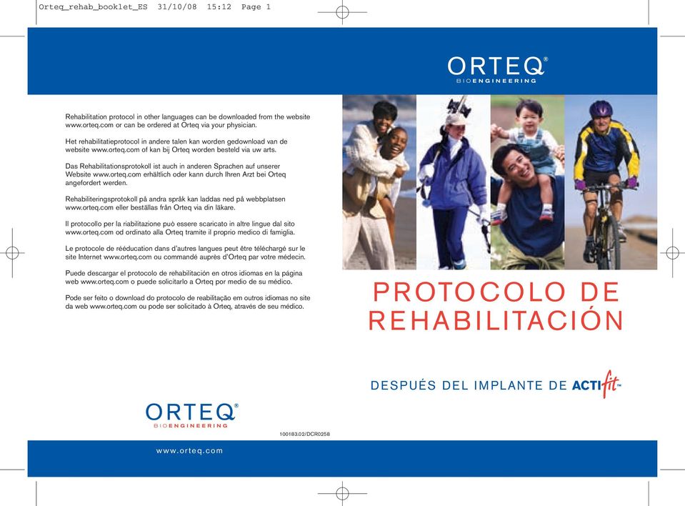 Das Rehabilitationsprotokoll ist auch in anderen Sprachen auf unserer Website www.orteq.com erhältlich oder kann durch Ihren Arzt bei Orteq angefordert werden.