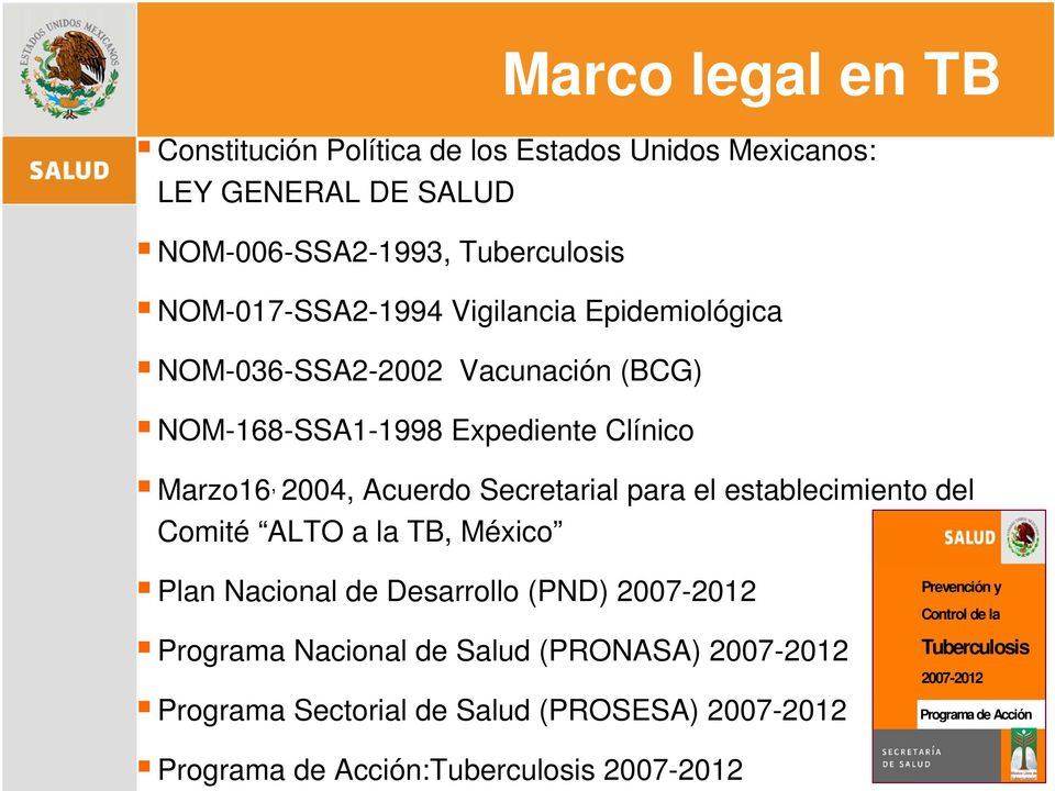 el establecimiento del Comité ALTO a la TB, México Plan Nacional de Desarrollo (PND) 2007-2012 Programa Nacional de Salud (PRONASA) 2007-2012