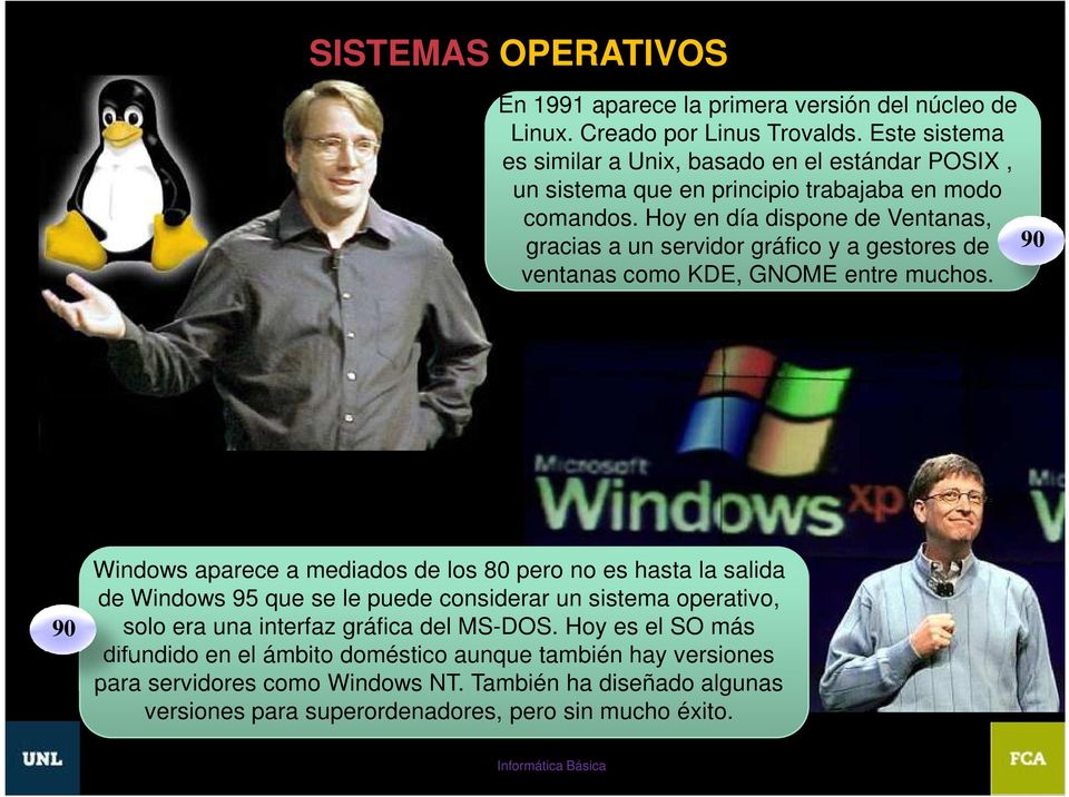 Hoy en día dispone de Ventanas, gracias a un servidor gráfico y a gestores de 90 ventanas como KDE, GNOME entre muchos.