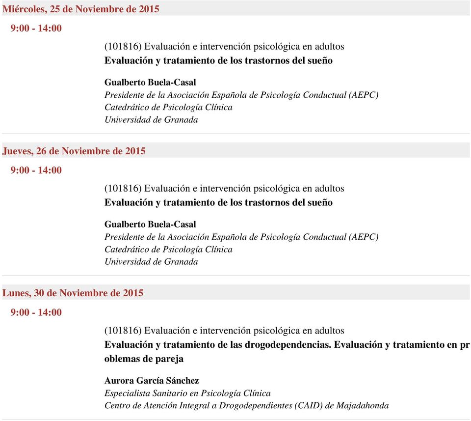 Buela-Casal Presidente de la Asociación Española de Psicología Conductual (AEPC) Universidad de Granada Lunes, 30 de Noviembre de 2015 Evaluación y