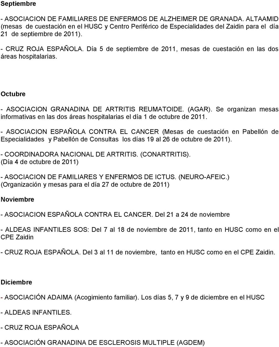 Día 5 de septiembre de 2011, mesas de cuestación en las ds áreas hspitalarias. Octubre - ASOCIACION GRANADINA DE ARTRITIS REUMATOIDE. (AGAR).