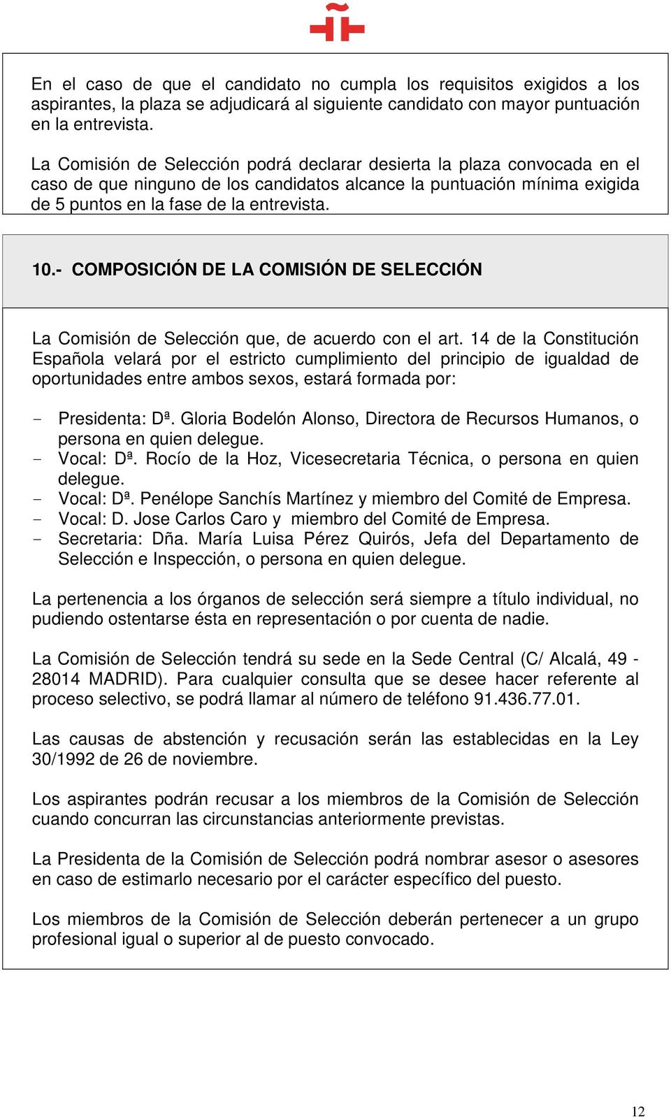 - COMPOSICIÓN DE LA COMISIÓN DE SELECCIÓN La Comisión de Selección que, de acuerdo con el art.