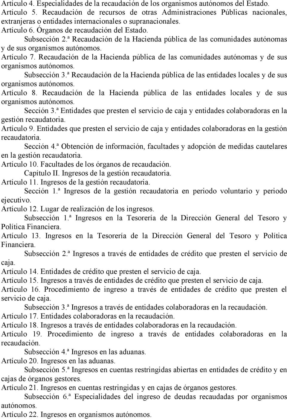 ª Recaudación de la Hacienda pública de las comunidades autónomas y de sus organismos autónomos. Artículo 7.