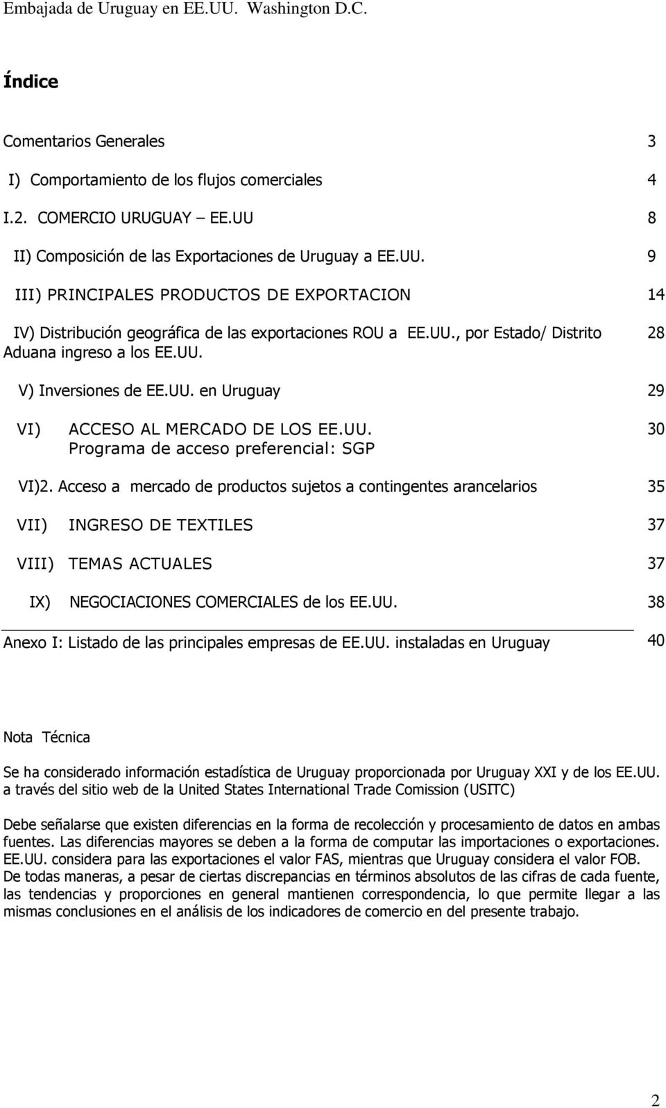 UU. 28 V) Inversiones de EE.UU. en Uruguay 29 VI) ACCESO AL MERCADO DE LOS EE.UU. Programa de acceso preferencial: SGP 30 VI)2.