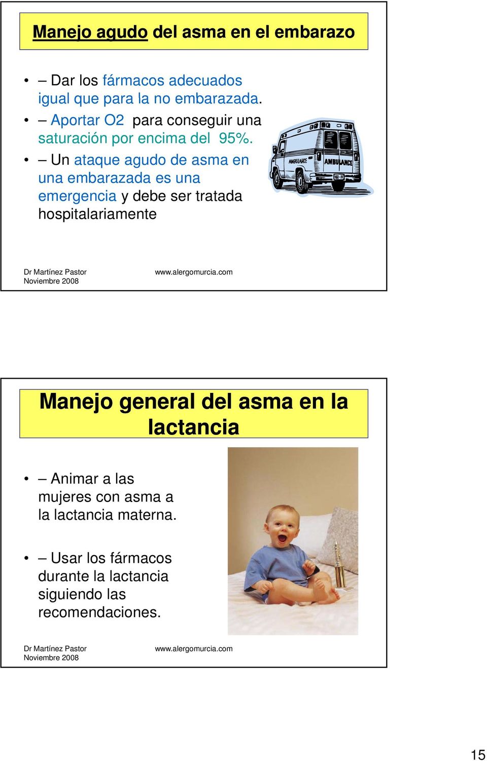 Un ataque agudo de asma en una embarazada es una emergencia y debe ser tratada hospitalariamente Manejo