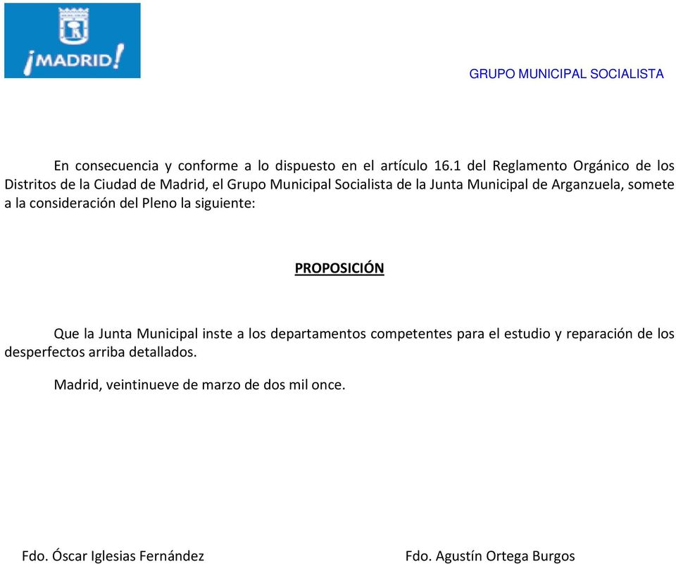 Municipal de Arganzuela, somete a la consideración del Pleno la siguiente: PROPOSICIÓN Que la Junta Municipal