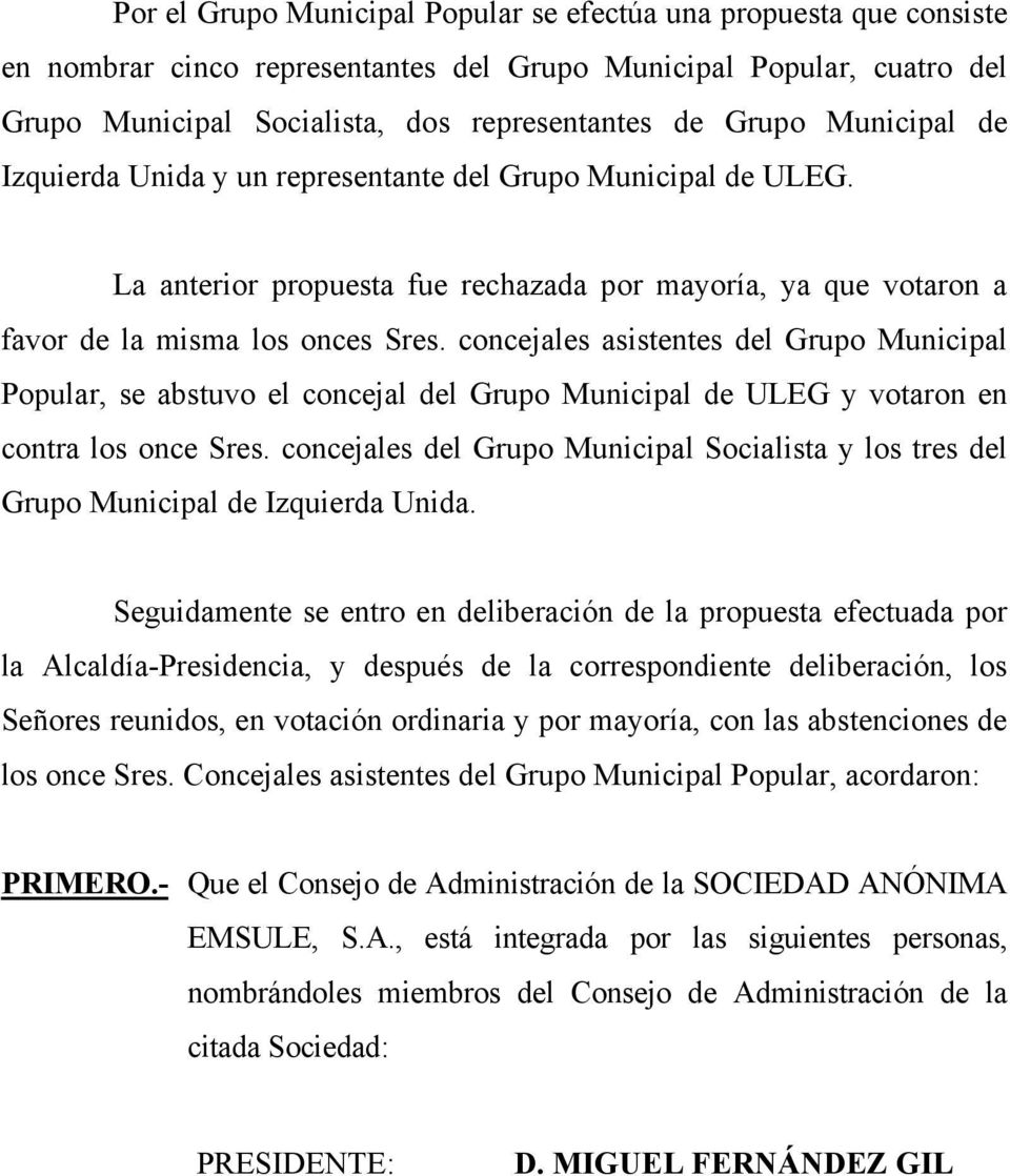 concejales asistentes del Grupo Municipal Popular, se abstuvo el concejal del Grupo Municipal de ULEG y votaron en contra los once Sres.