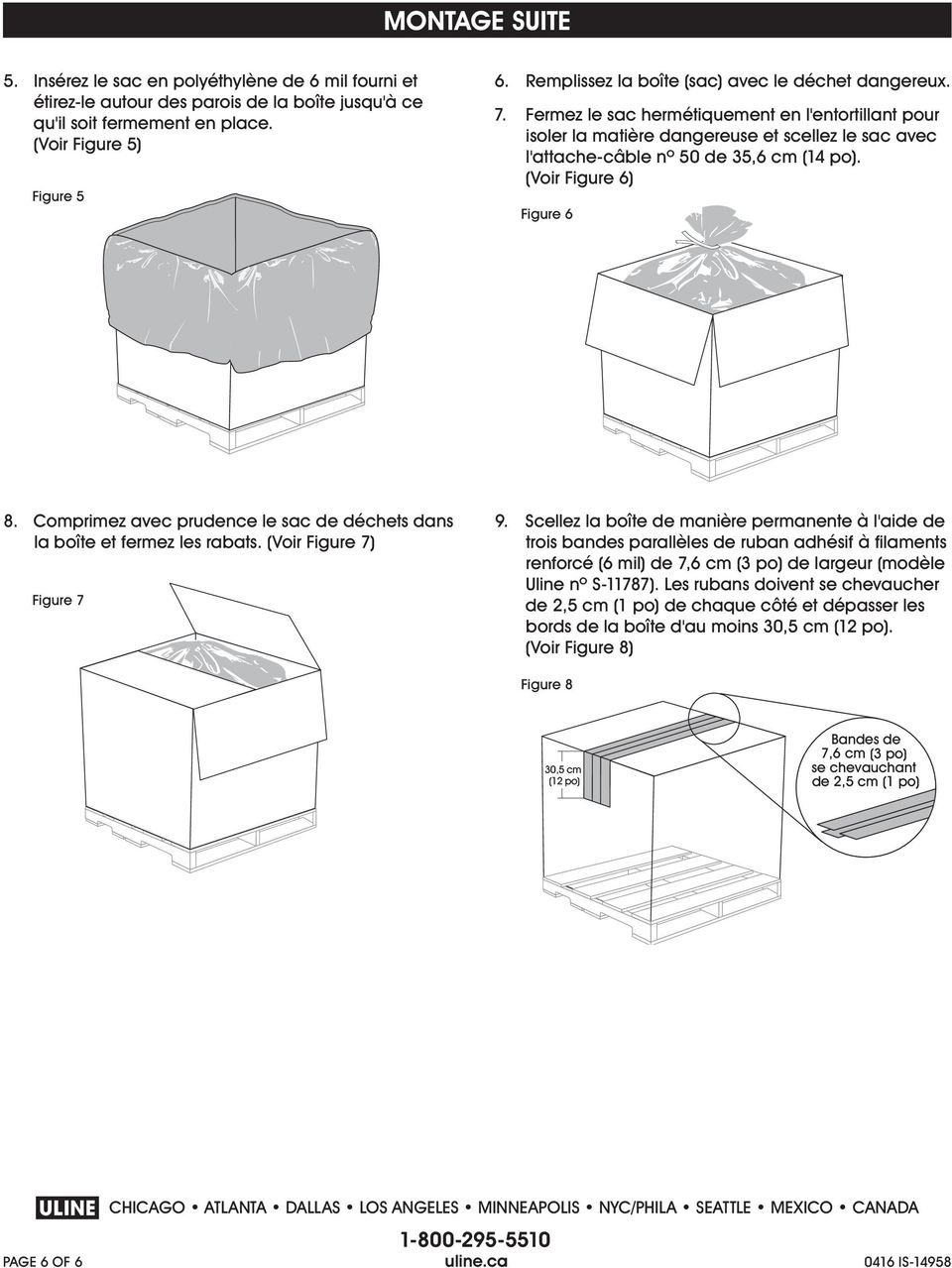 (Voir Figure 6) Figure 6 8. Comprimez avec prudence le sac de déchets dans la boîte et fermez les rabats. (Voir Figure 7) Figure 7 9.