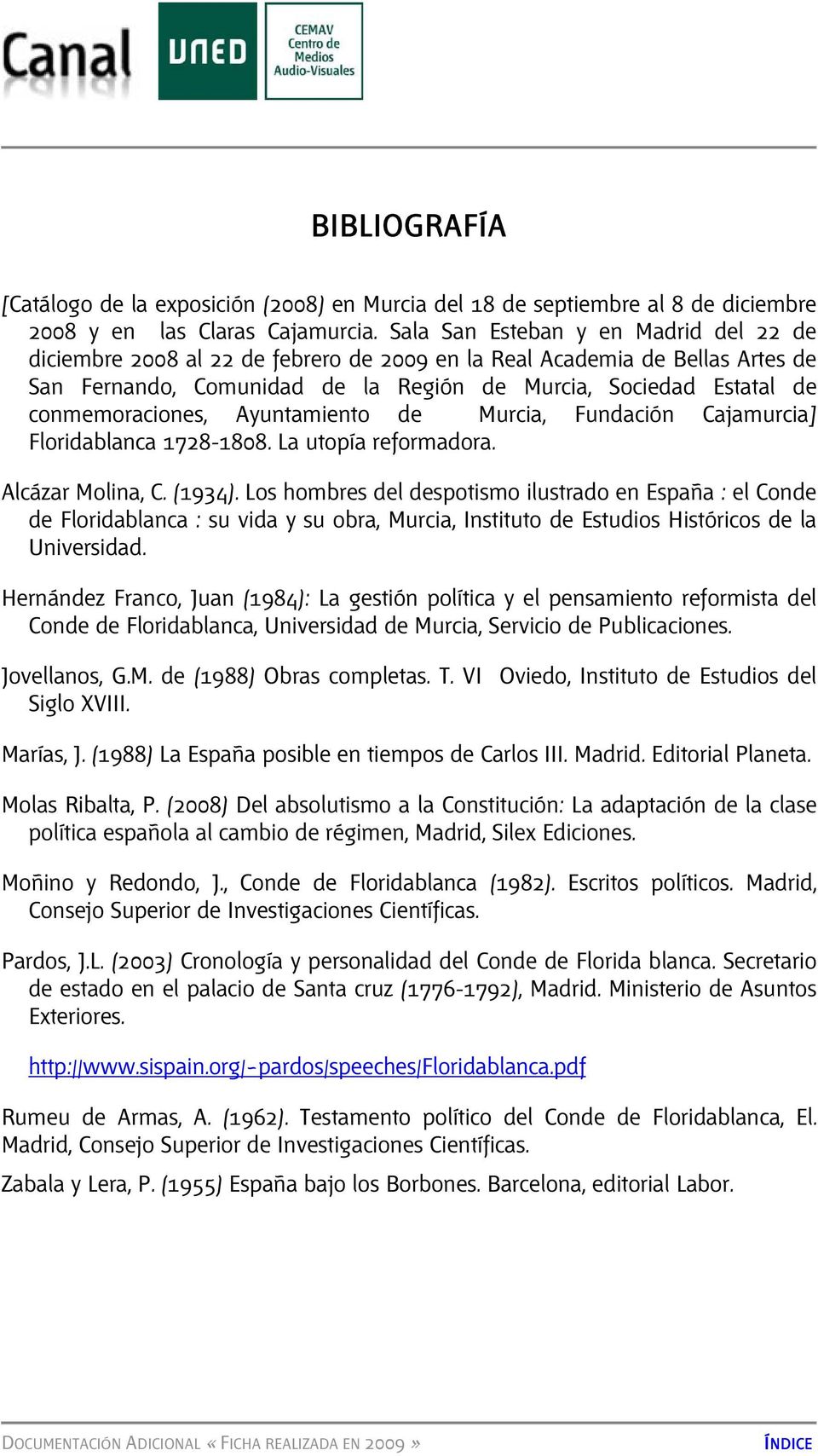 conmemoraciones, Ayuntamiento de Murcia, Fundación Cajamurcia] Floridablanca 1728-1808. La utopía reformadora. Alcázar Molina, C. (1934).