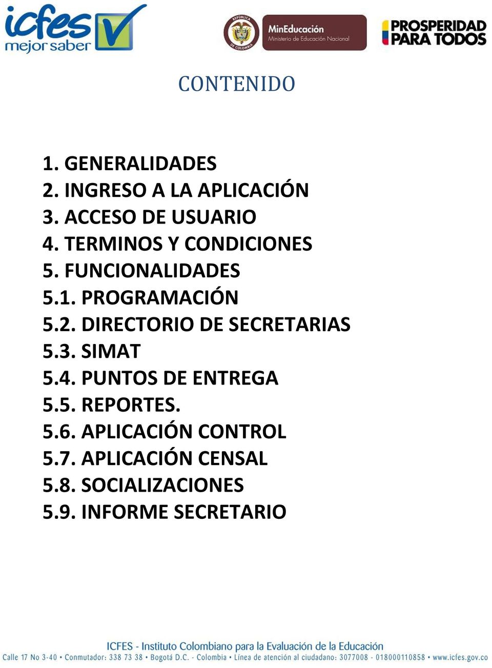 DIRECTORIO DE SECRETARIAS 5.3. SIMAT 5.4. PUNTOS DE ENTREGA 5.5. REPORTES. 5.6.