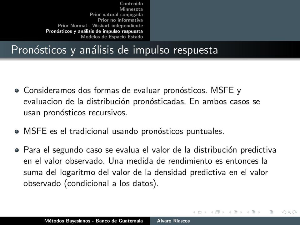En ambos casos se usan pronósticos recursivos. MSFE es el tradicional usando pronósticos puntuales.