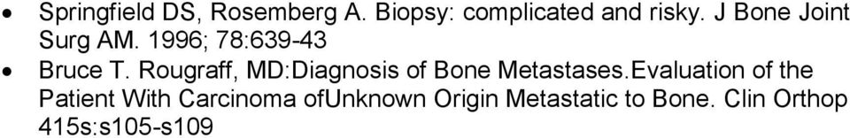 Rougraff, MD:Diagnosis of Bone Metastases.