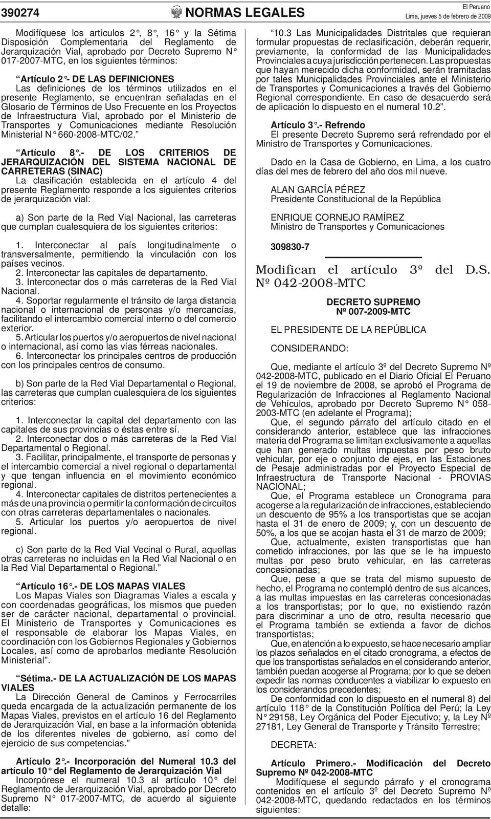 Infraestructura Vial, aprobado por el Ministerio de Transportes y Comunicaciones mediante Resolución Ministerial N 660-2008-MTC/02. Artículo 8.