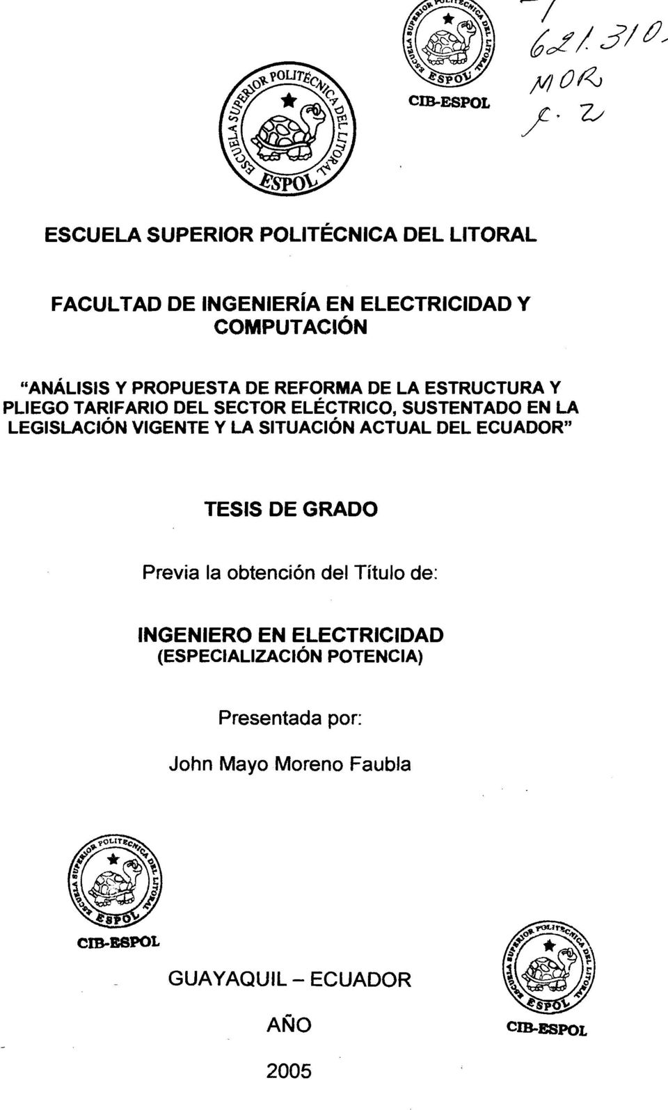 SUSTENTADO EN LA LEGISLACION VIGENTE Y LA SITUACION ACTUAL DEL ECUADOR" Previa la obtencion del