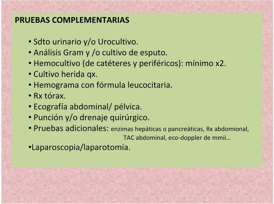 Hemograma con fórmula leucocitaria. Rxtórax. Ecografía abdominal/ pélvica.