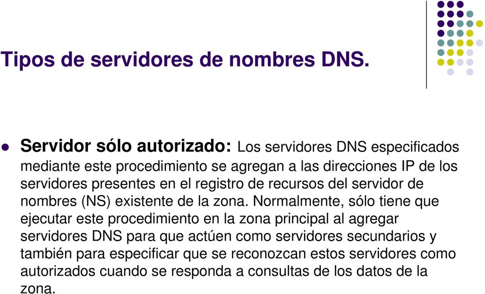 servidores presentes en el registro de recursos del servidor de nombres (NS) existente de la zona.