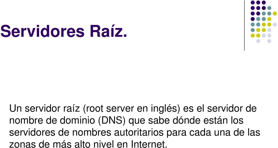 servidor de nombre de dominio (DNS) que sabe dónde